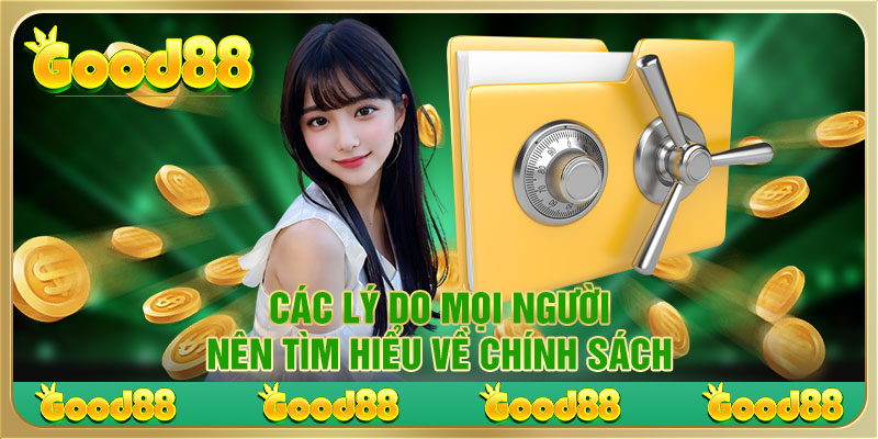 Lý do mọi người nên tìm hiểu về chính sách tại Good88 bet