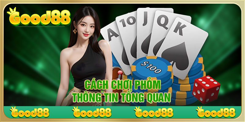 Thông tin tổng quan về cách chơi phỏm