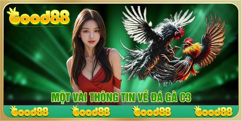 Một vài thông tin về đá gà C3