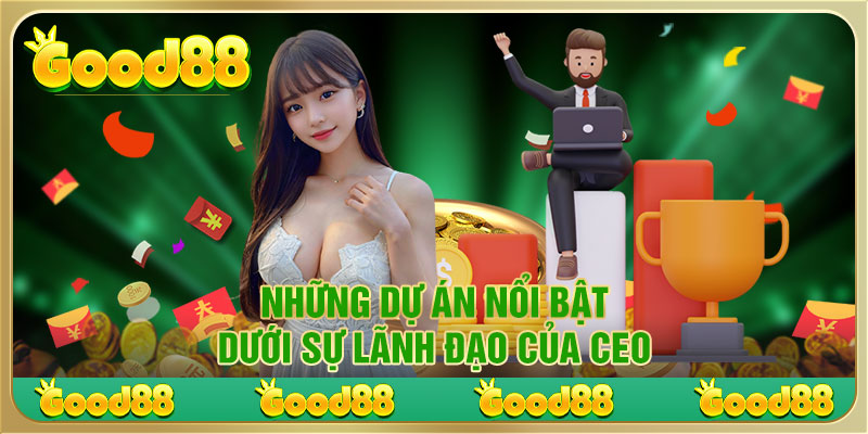 Dự án nổi bật dưới sự lãnh đạo của CEO