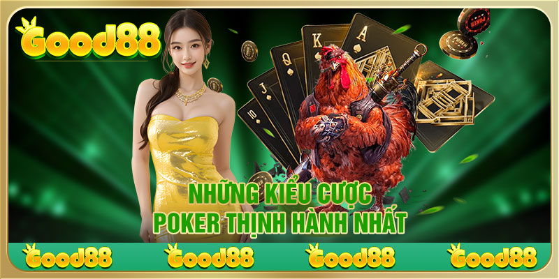 Những kiểu cược poker thịnh hành nhất