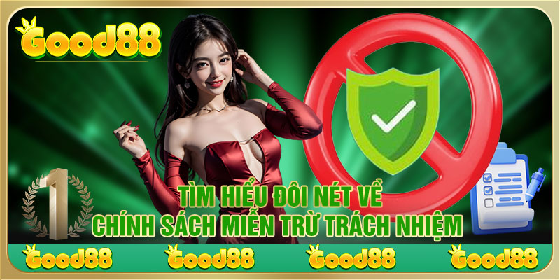 Đôi nét về chính sách miễn trừ trách nhiệm