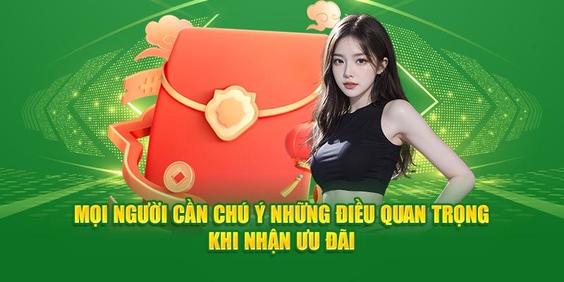 Những lưu ý quan trọng khi sử dụng ưu đãi nhà cái