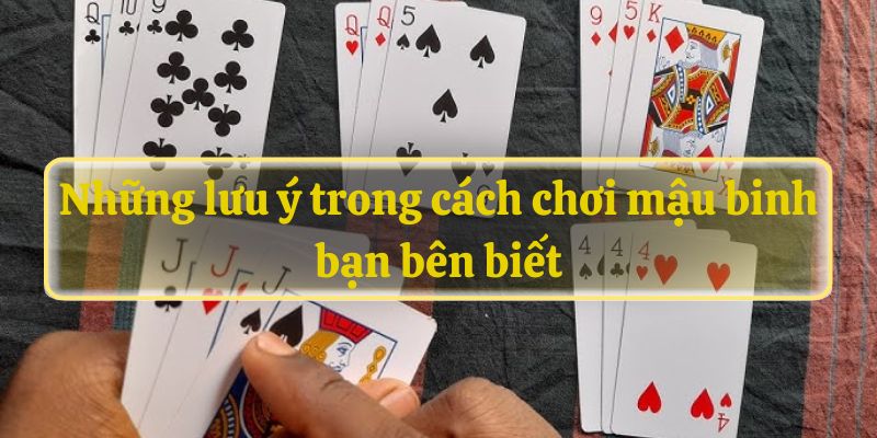 Những lưu ý trong cách chơi mậu binh bạn bên biết