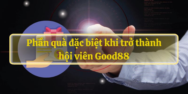 Khuyến mãi cực đỉnh cho thành viên VIP Good888