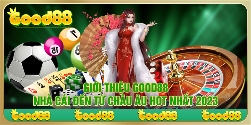 Giới thiệu tổng quan về Good88