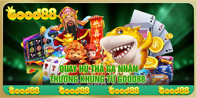 Nổ hũ Good88 thú vị